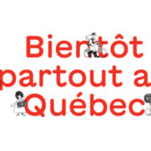 Bientôt partout au Québec